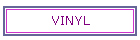 VINYL